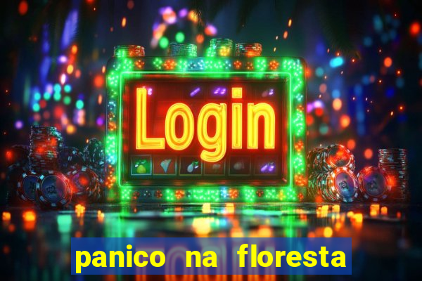 panico na floresta 2 filme completo dublado mega filmes